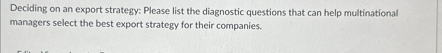  Deciding on an export strategy: Please list the diagnostic questions that