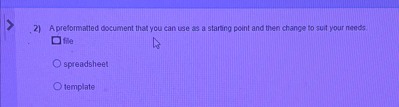  A preformatted document that you can use as a starting point