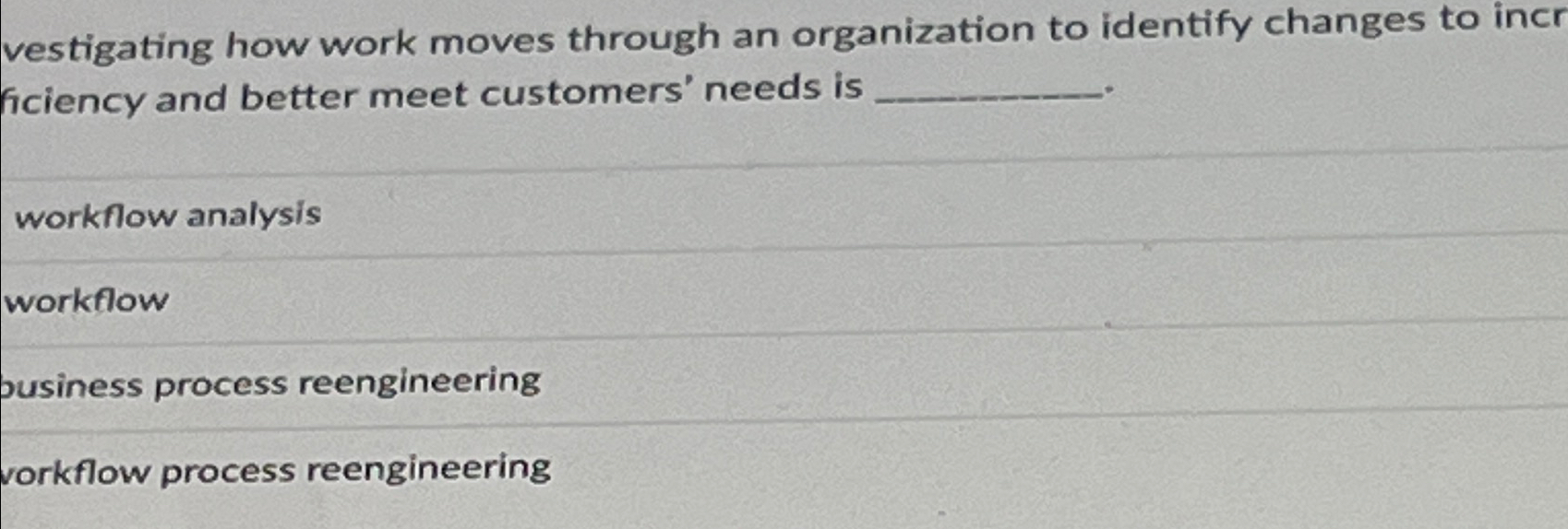  vestigating how work moves through an organization to identify changes to