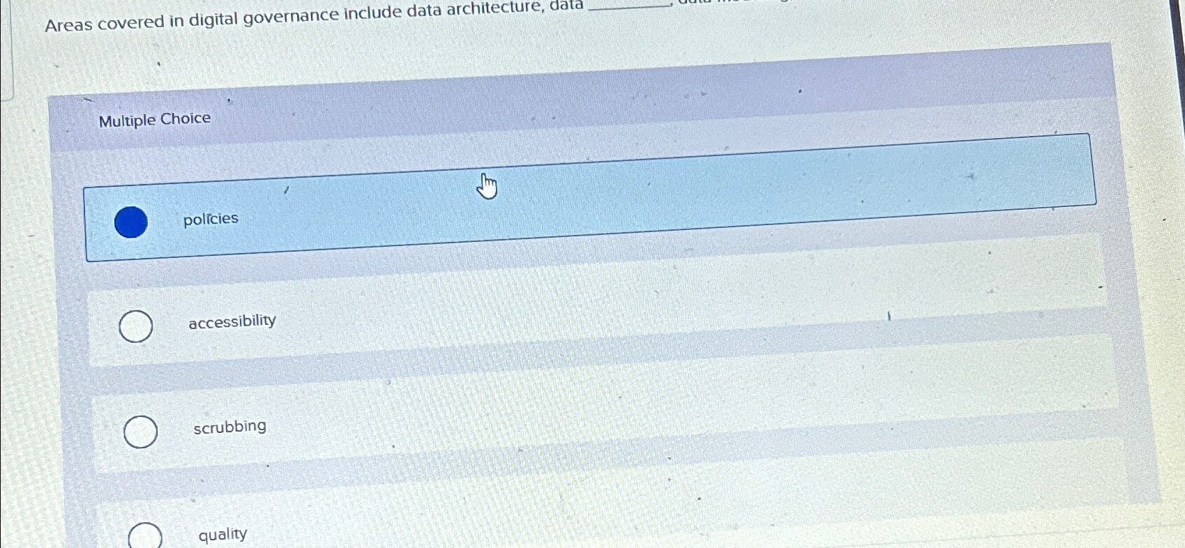  Areas covered in digital governance include data architecture, data Multiple Choice