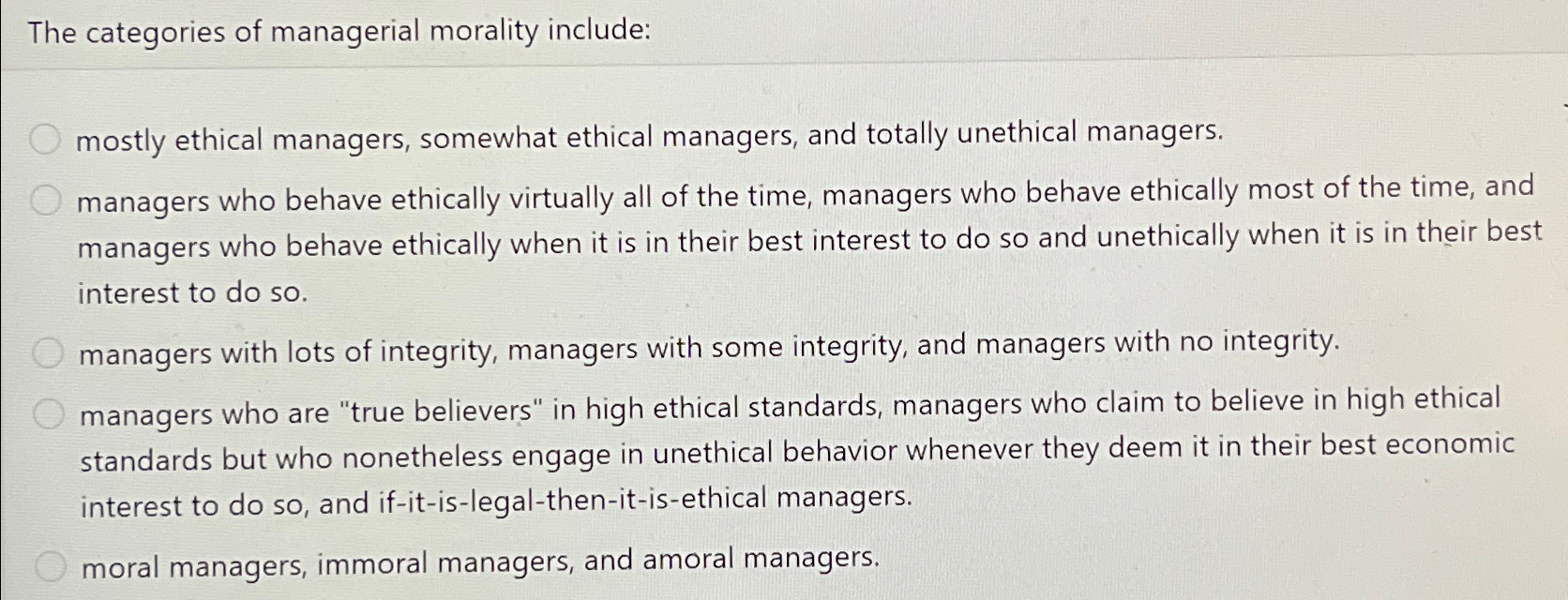  The categories of managerial morality include: mostly ethical managers, somewhat ethical