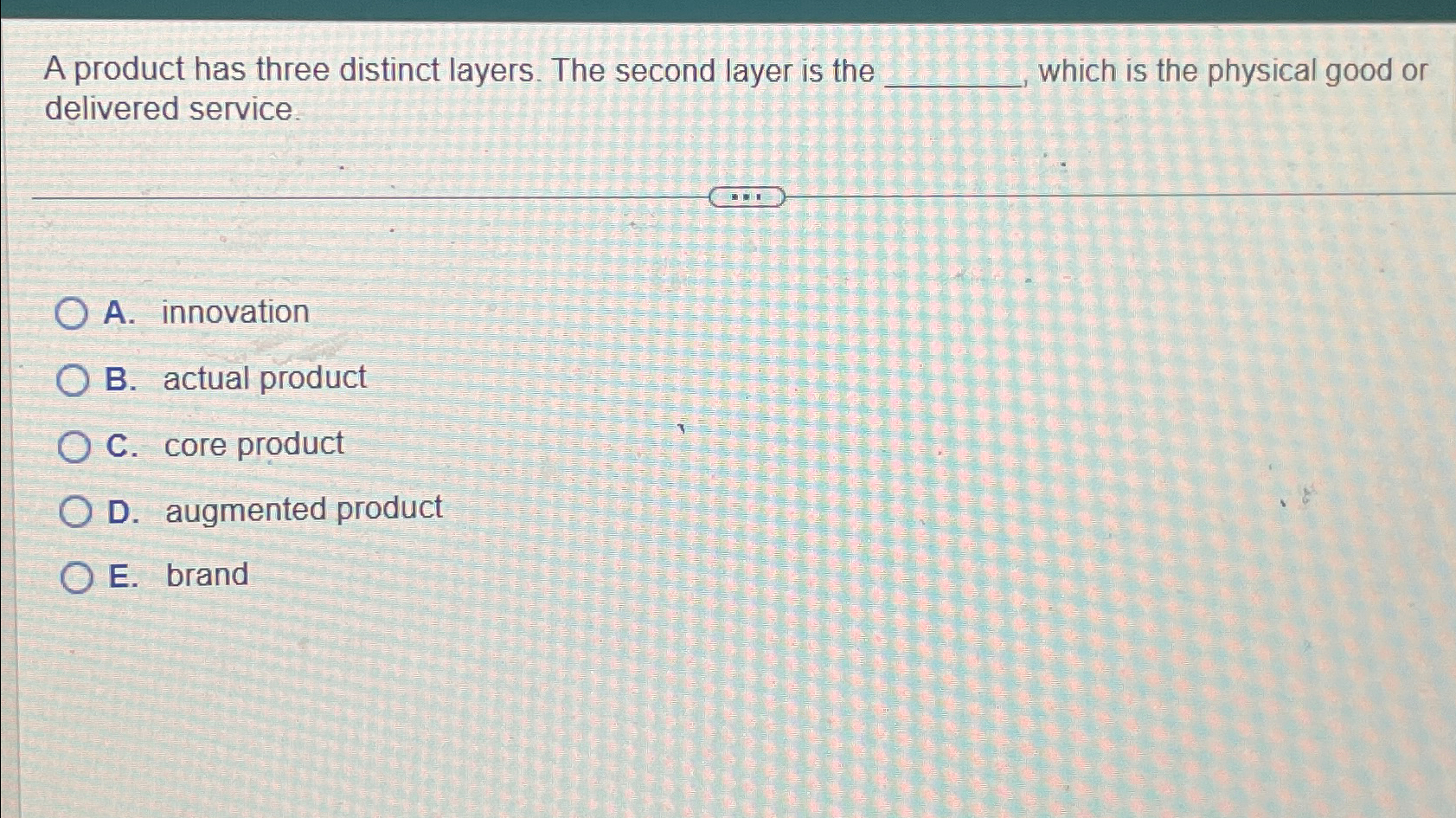  A product has three distinct layers. The second layer is the