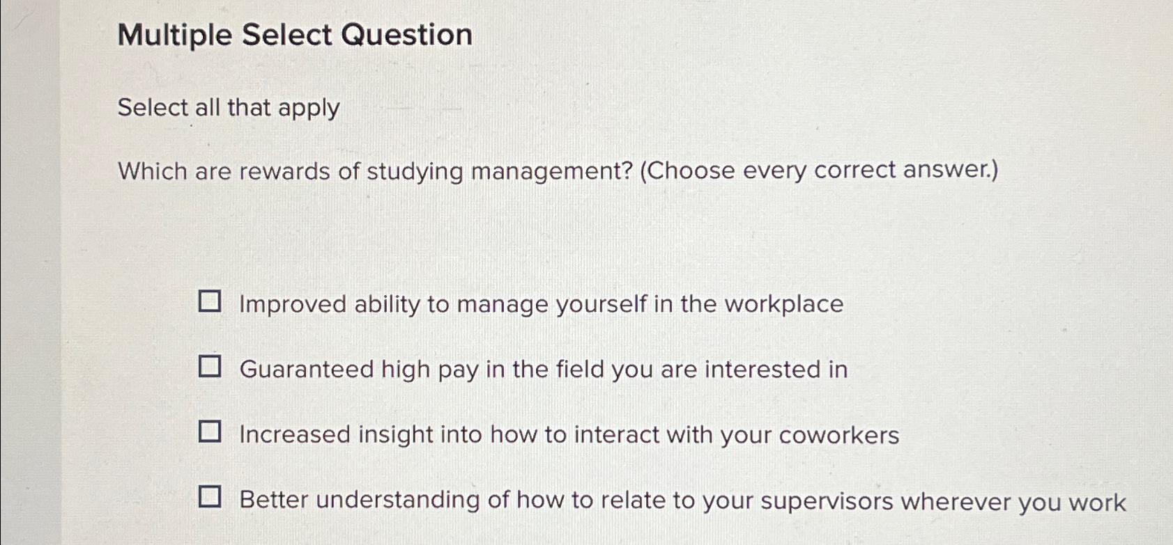  Multiple Select Question Select all that apply Which are rewards of