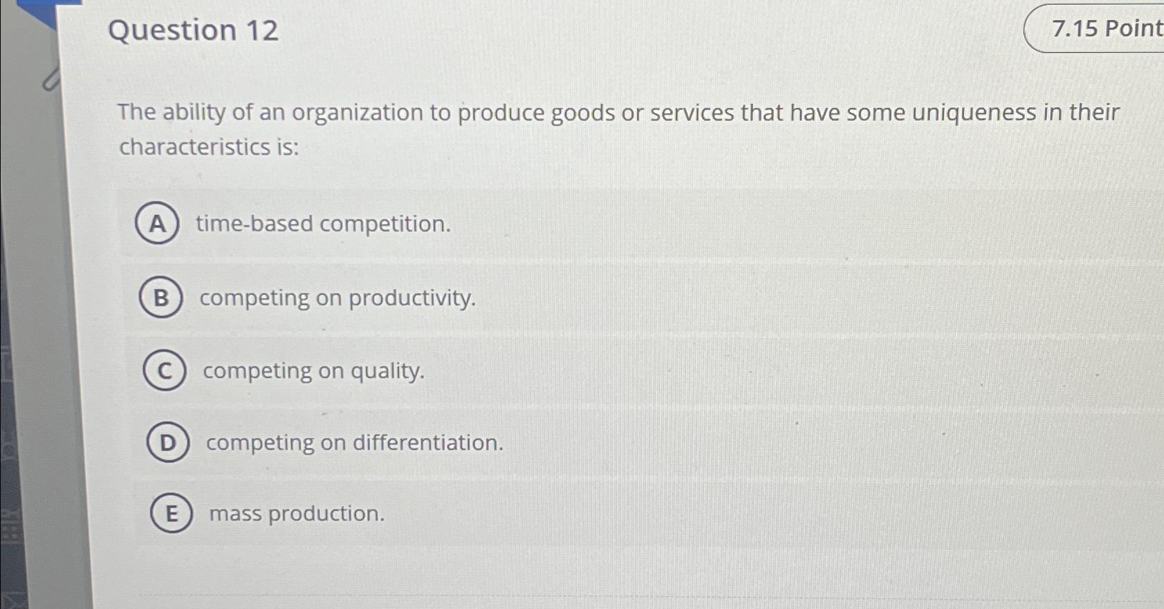  Question 12 7.15 Point The ability of an organization to produce