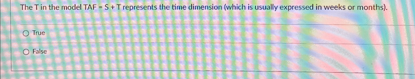  The T in the model TAF = S + T represents