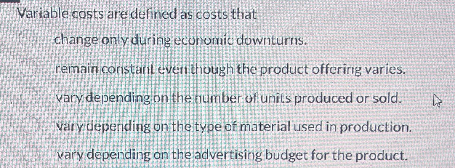  Variable costs are defined as costs that change only during economic