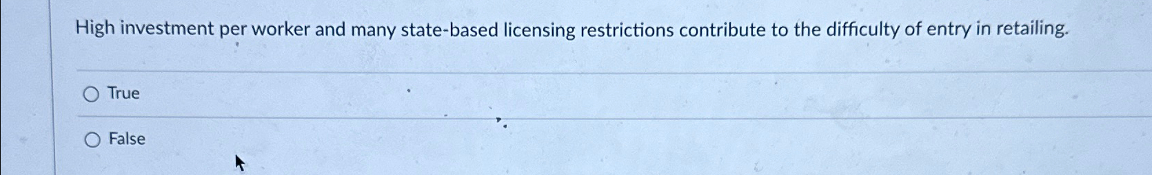  High investment per worker and many state-based licensing restrictions contribute to