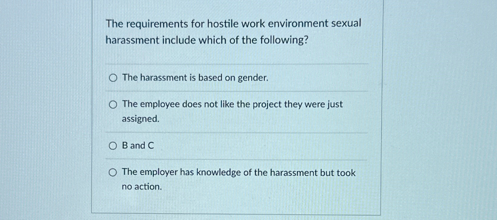  The requirements for hostile work environment sexual harassment include which of
