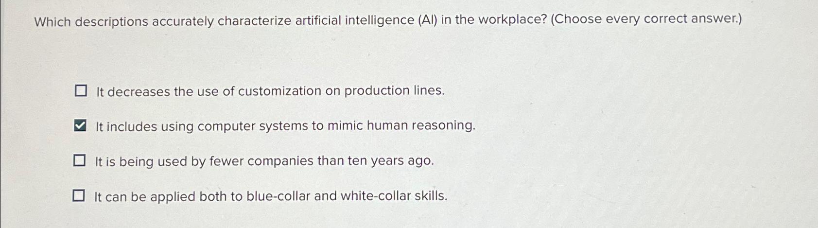  Which descriptions accurately characterize artificial intelligence (Al) in the workplace? (Choose