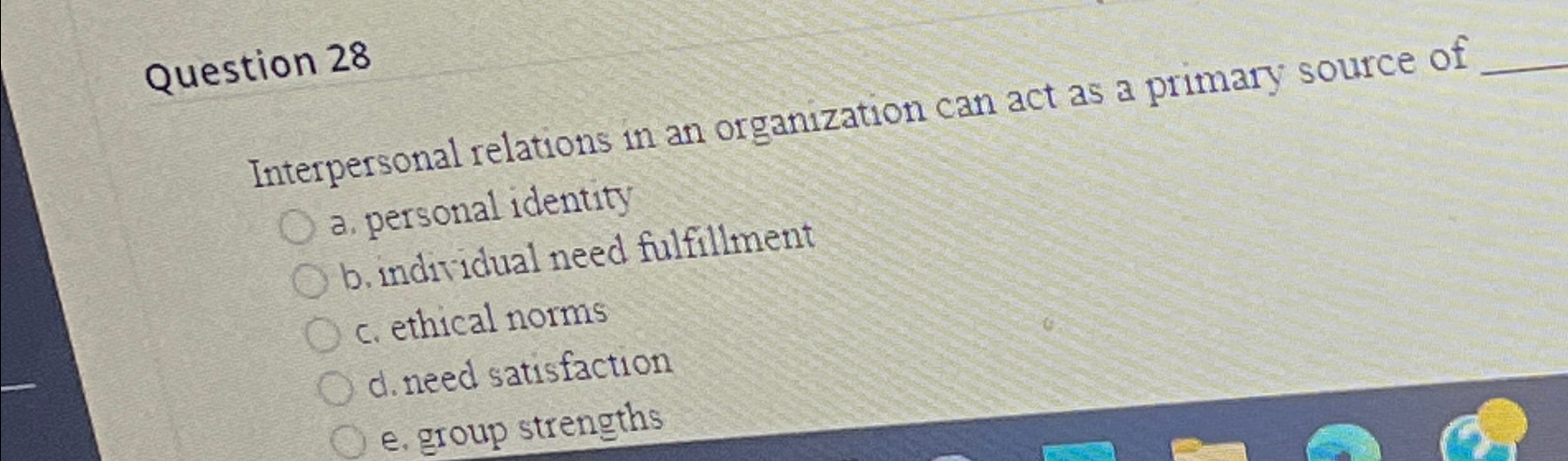  Question 28 Interpersonal relations in an organization can act as a