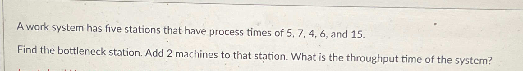  A work system has five stations that have process times of