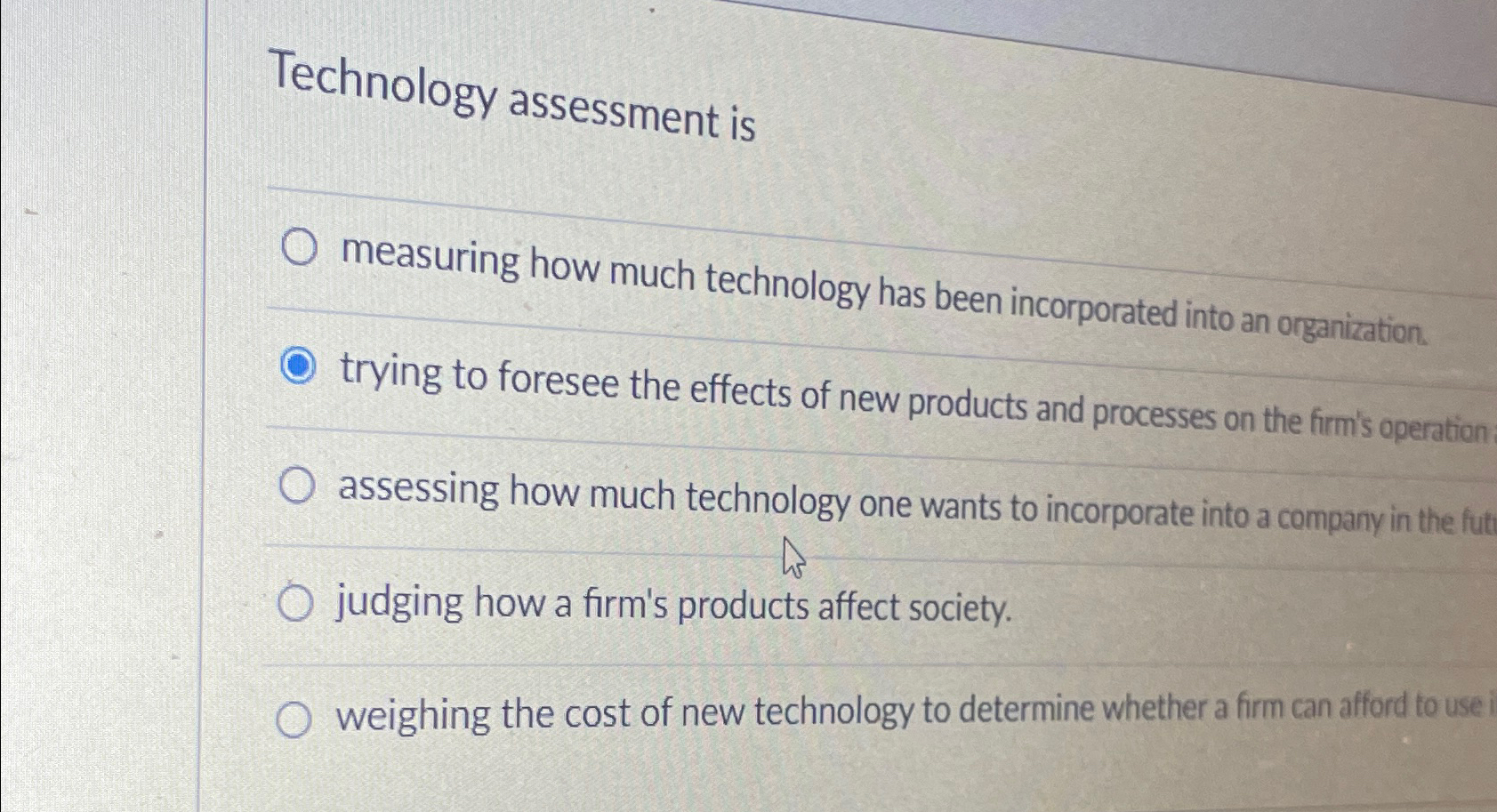  Technology assessment is measuring how much technology has been incorporated into