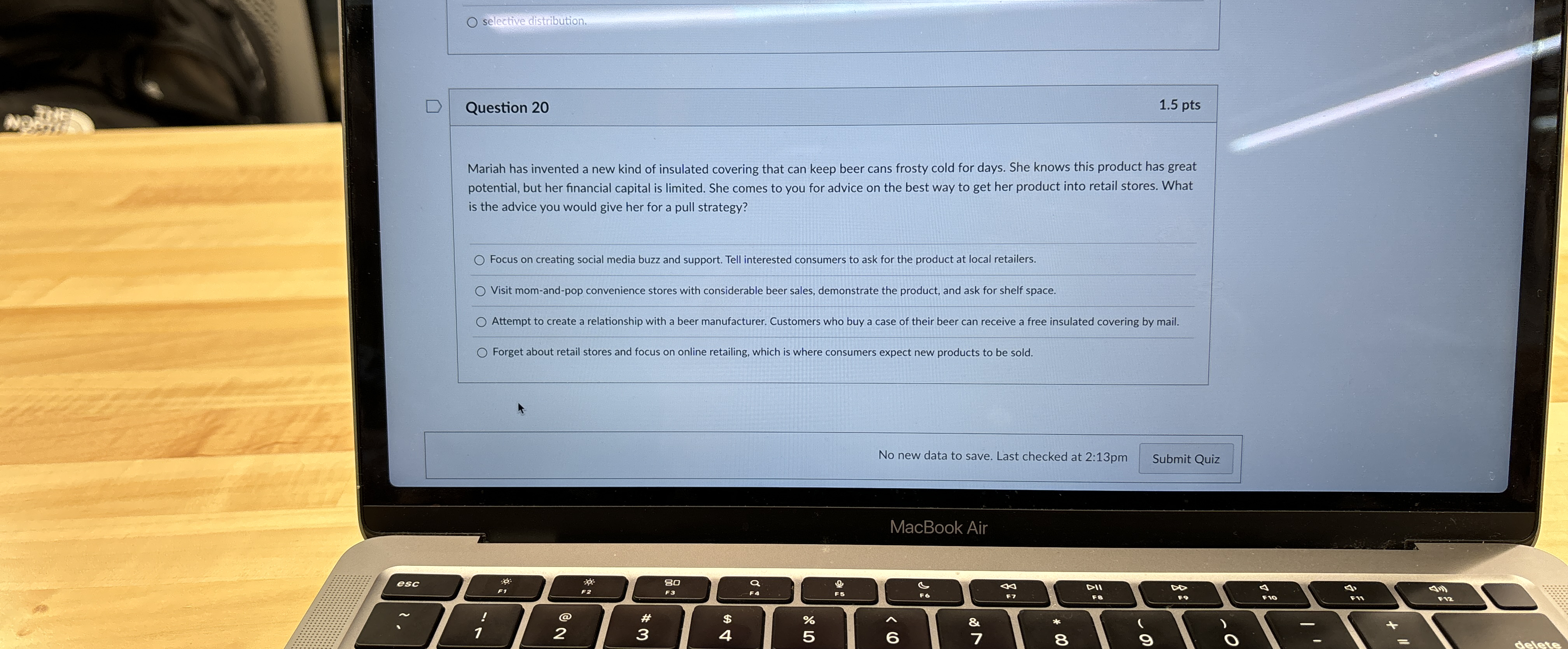  selective distribution. Question 20 1.5pts Mariah has invented a new kind