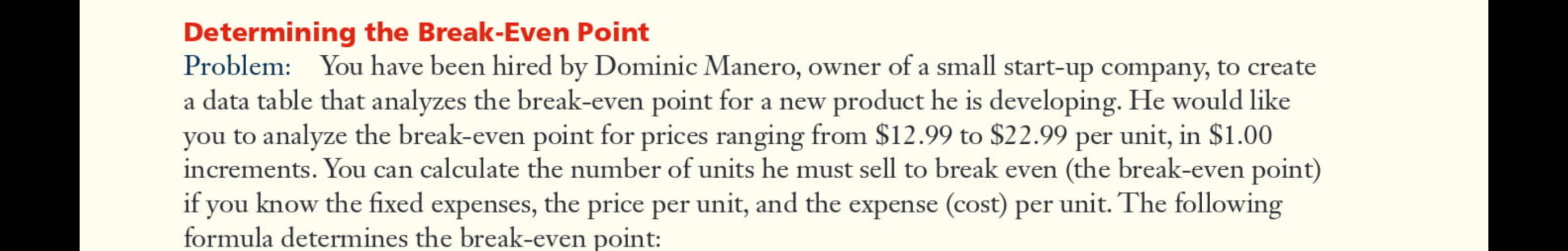  Determining the Break-Even Point Problem: You have been hired by Dominic
