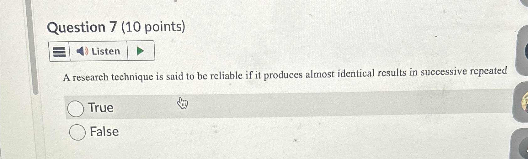  Question 7(10 points) Listen A research technique is said to be