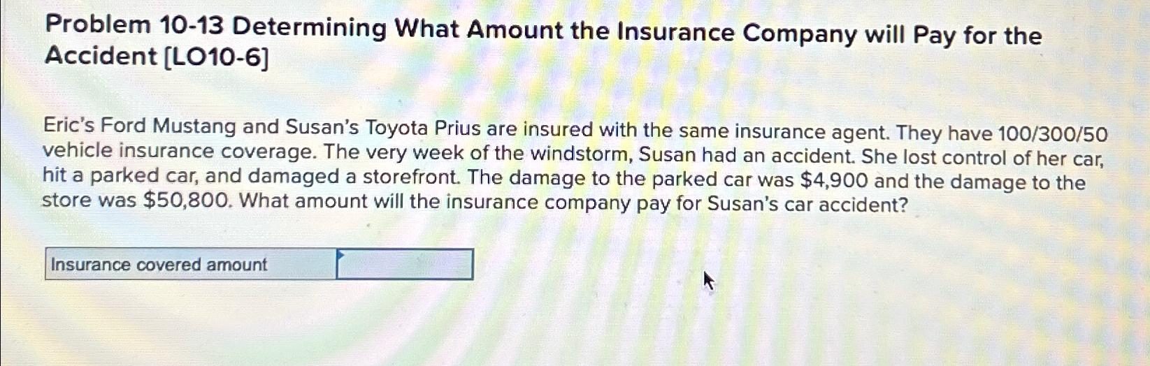  Problem 10-13 Determining What Amount the Insurance Company will Pay for