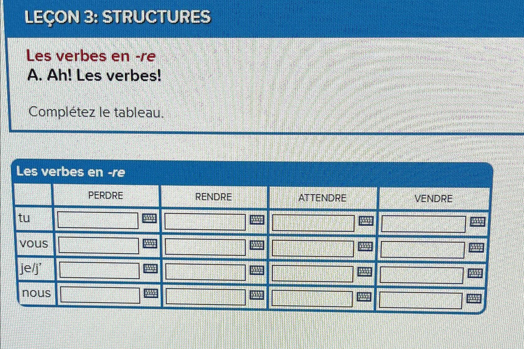  LEON 3: STRUCTURES Les verbes en -re A. Ah! Les verbes!