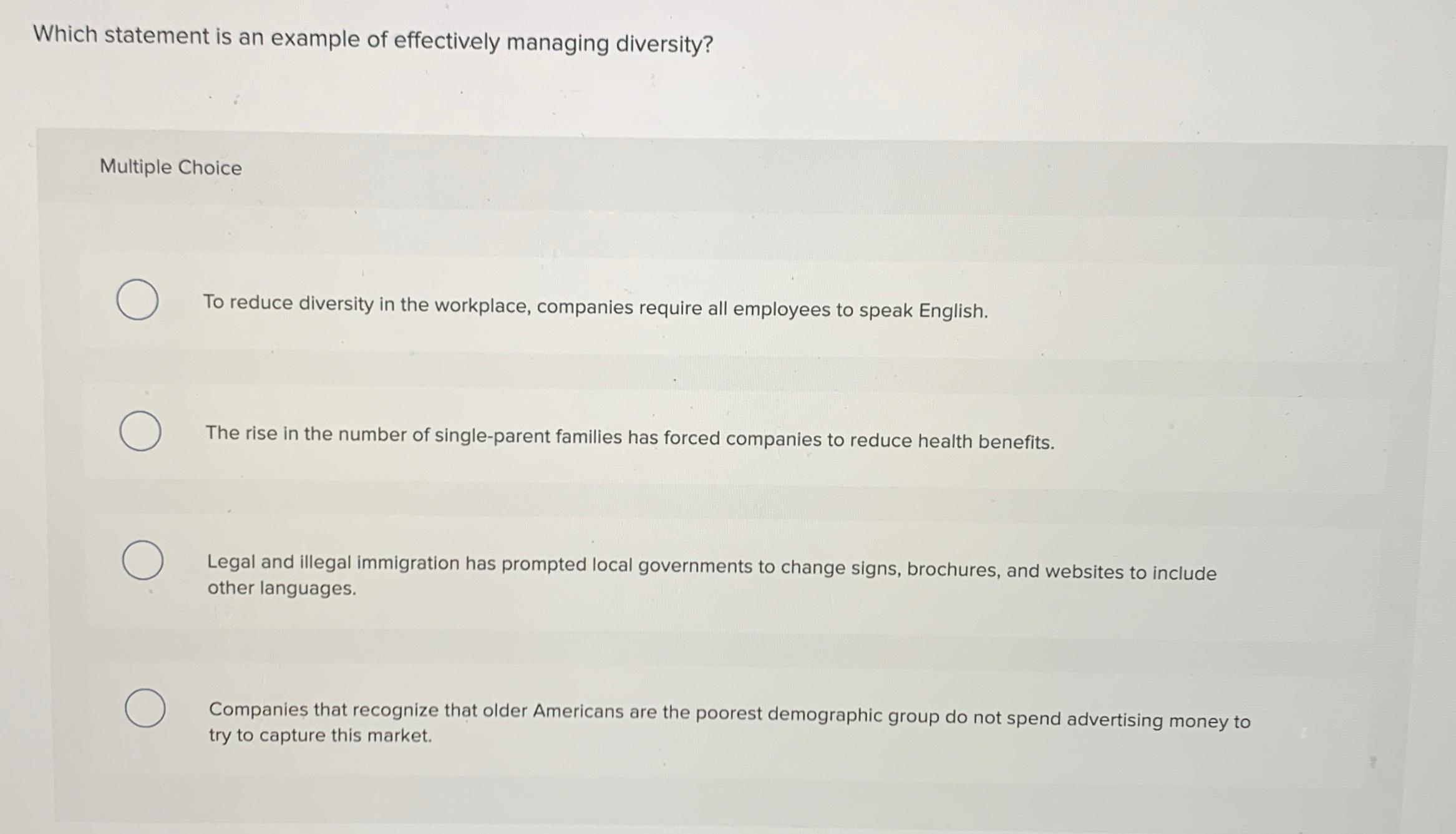  Which statement is an example of effectively managing diversity? Multiple Choice
