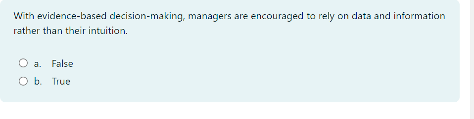  With evidence-based decision-making, managers are encouraged to rely on data and