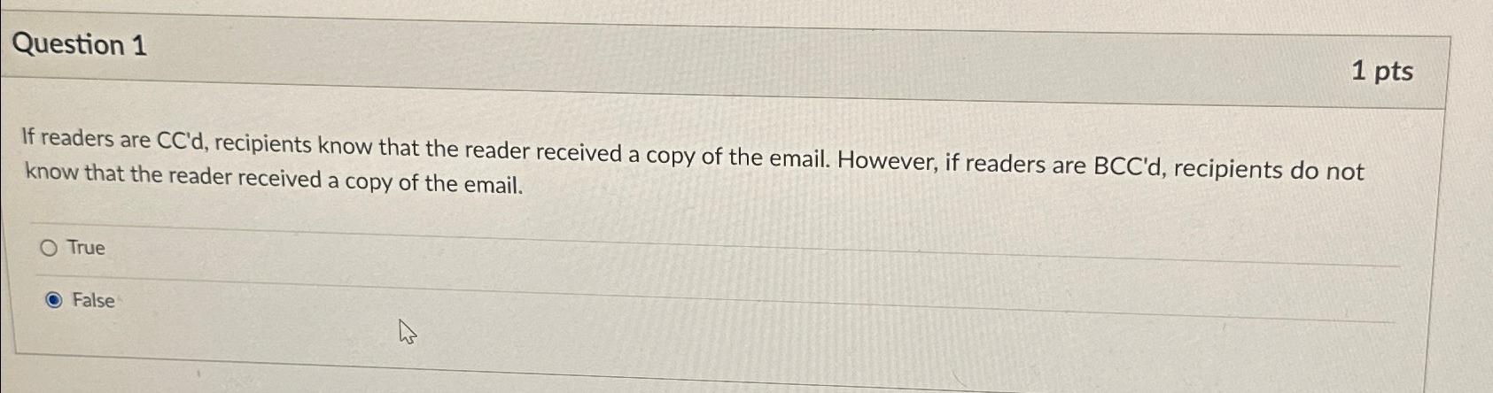  Question 1 1 pts If readers are C''d, recipients know that