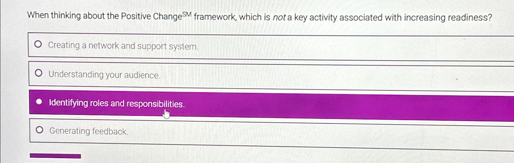  When thinking about the Positive Change ?SM framework, which is not