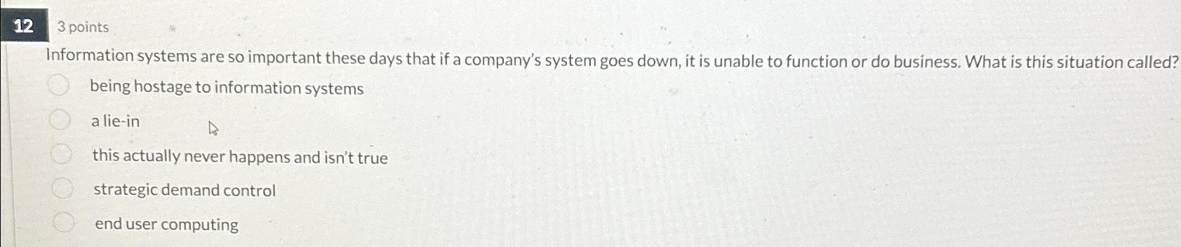  123 points Information systems are so important these days that if