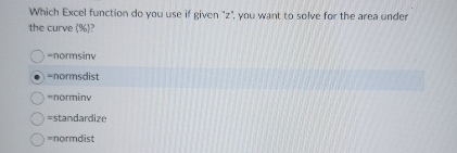  Which Excel function do you use if given 'z', you want