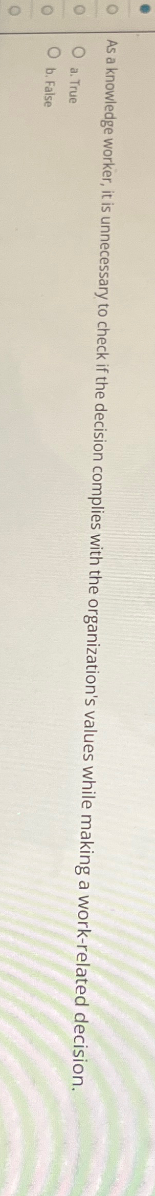  As a knowledge worker, it is unnecessary to check if the