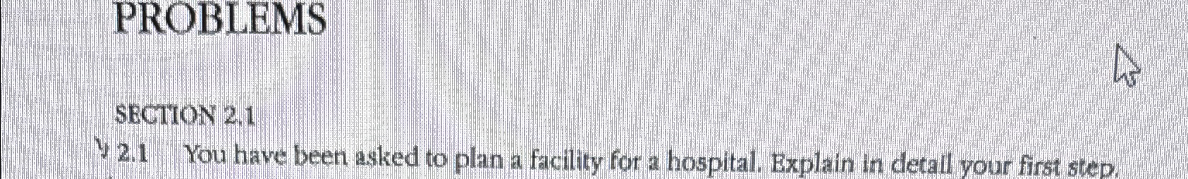  PROBLEMS SBCTION 2.1 Y2.1 You have been asked to plan a