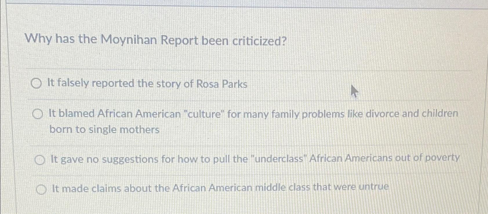  Why has the Moynihan Report been criticized? It falsely reported the