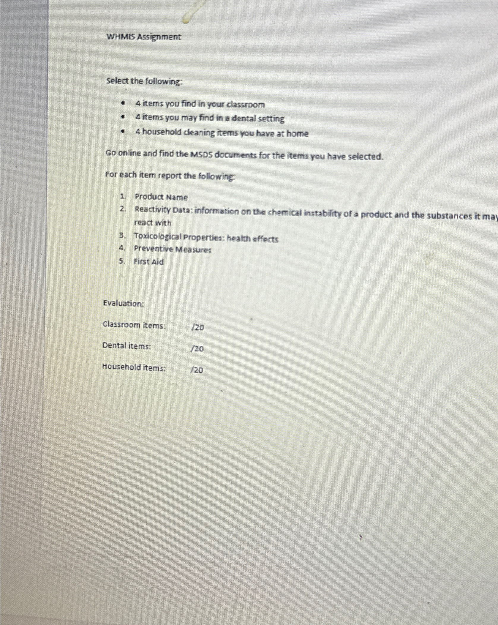  WHMIS Assignment Select the following: 4 items you find in your