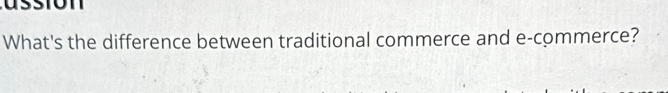  What's the difference between traditional commerce and e-commerce? 