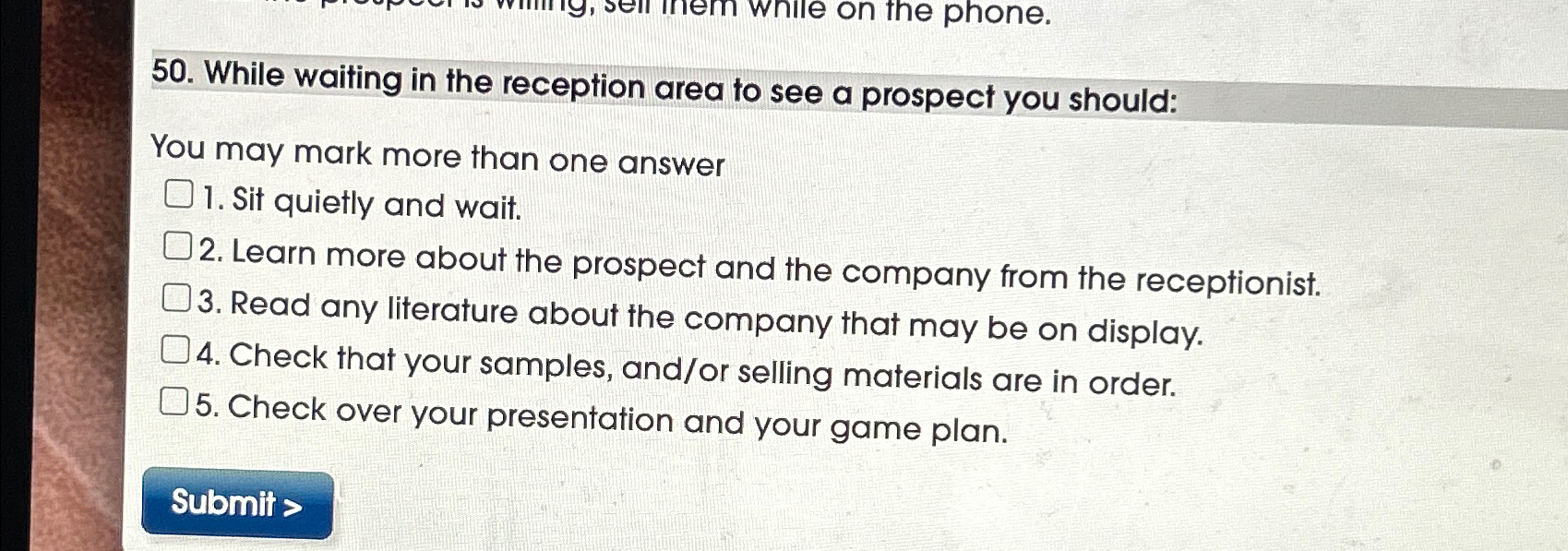 While waiting in the reception area to see a prospect you