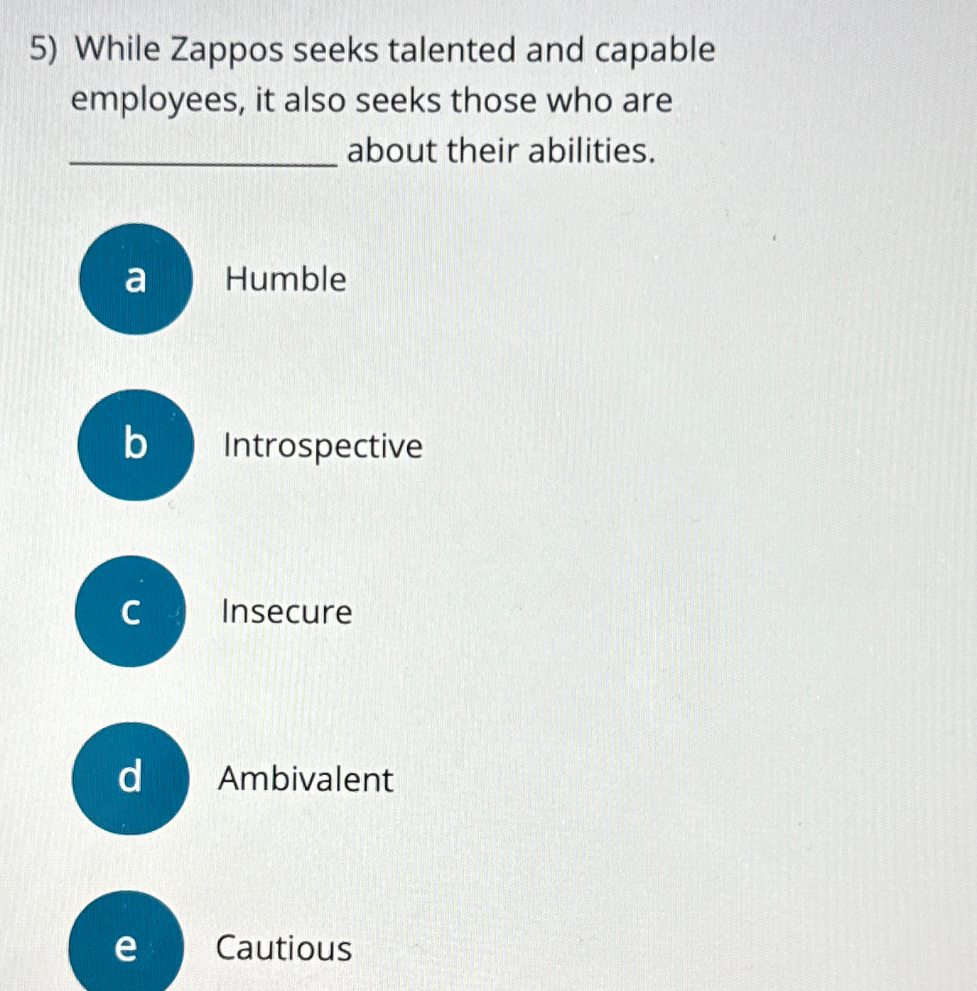  While Zappos seeks talented and capable employees, it also seeks those