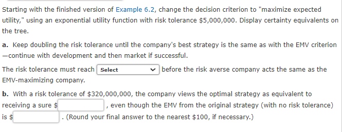  Starting with the finished version of Example 6.2, change the decision