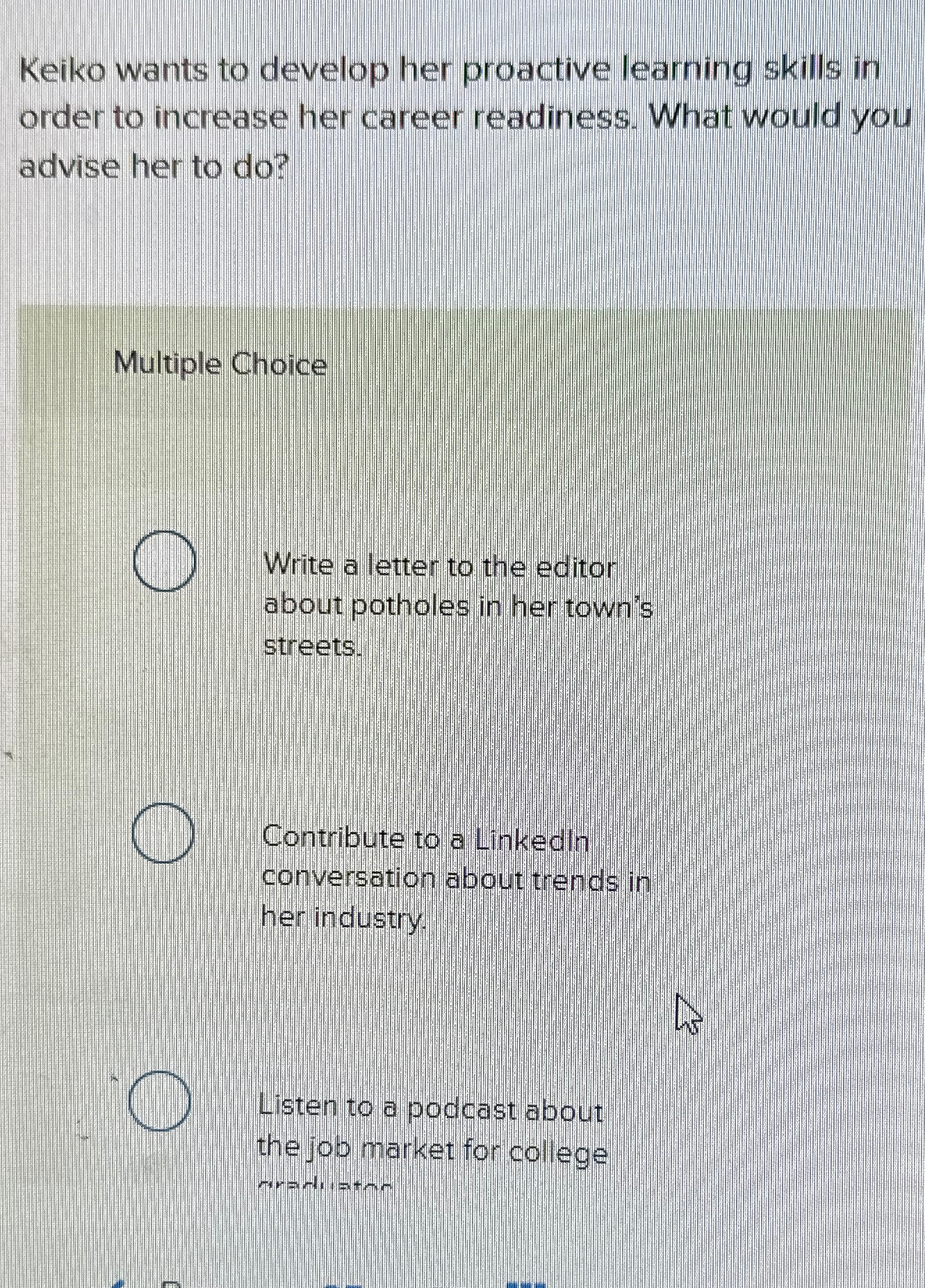  Keiko wants to develop her proactive learning skills in order to