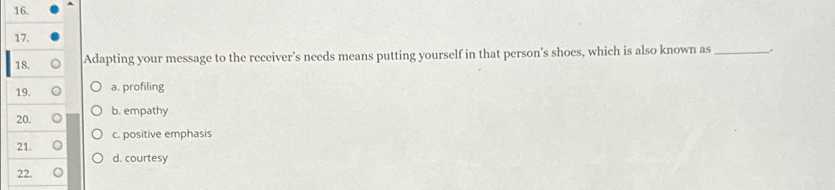  Adapting your message to the receiver's needs means putting yourself in