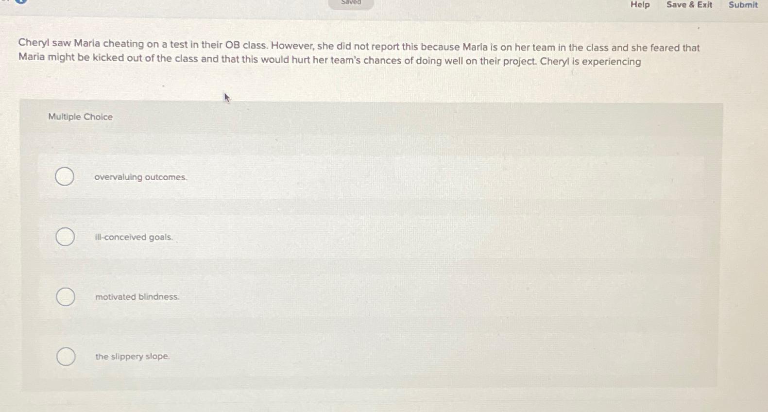  Help Save & Exit Submit Cheryl saw Maria cheating on a