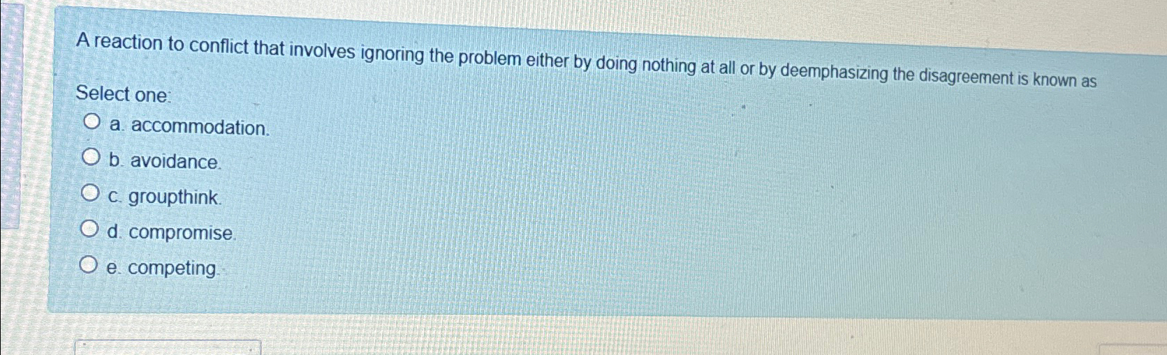  A reaction to conflict that involves ignoring the problem either by