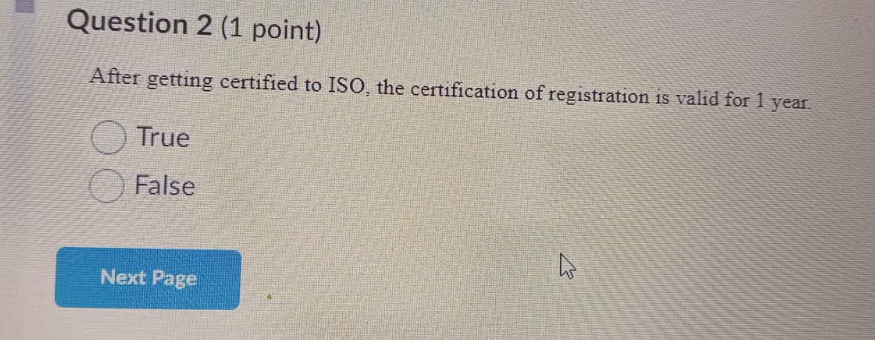  Question 2(1 point) After getting certified to ISO, the certification of