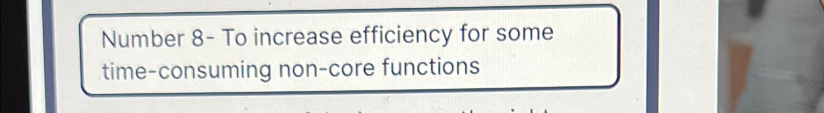  To increase efficiency for some time-consuming non-core functions Should you outsource