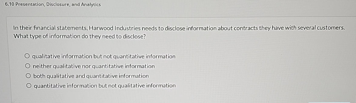  6.10 Presentation, Disclosure, and Analytics In their financial statements, Harwood Industries