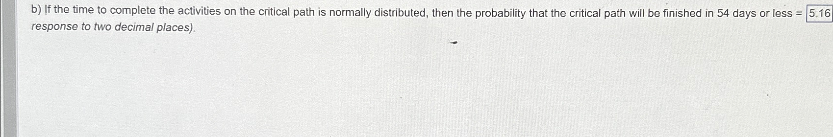  b) If the time to complete the activities on the critical