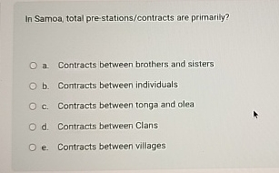  In Samoa, total pre-stations/contracts are primarily? a. Contracts between brothers and