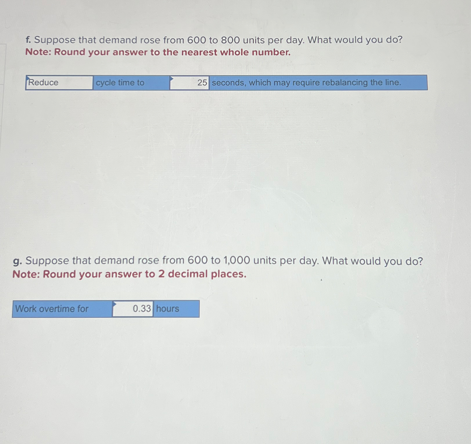  f. Suppose that demand rose from 600 to 800 units per