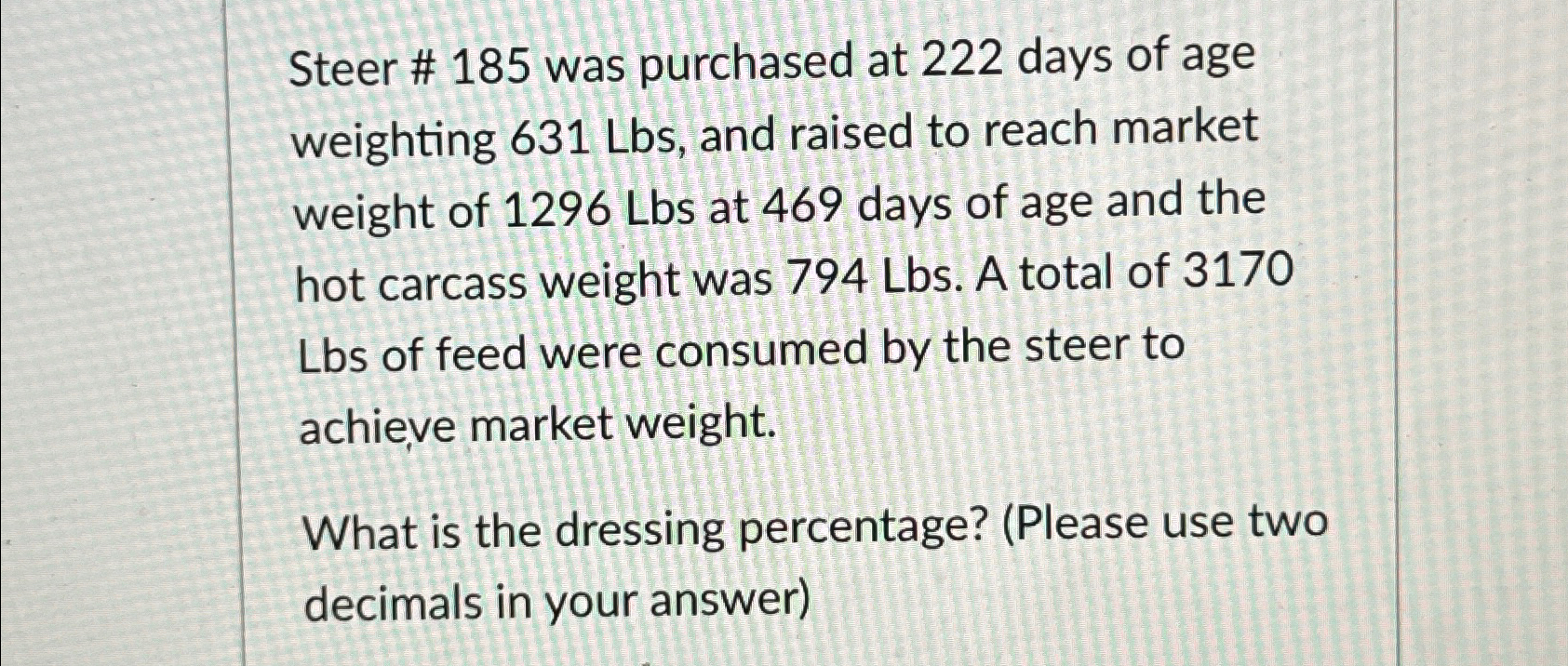  Steer # 185 was purchased at 222 days of age weighting
