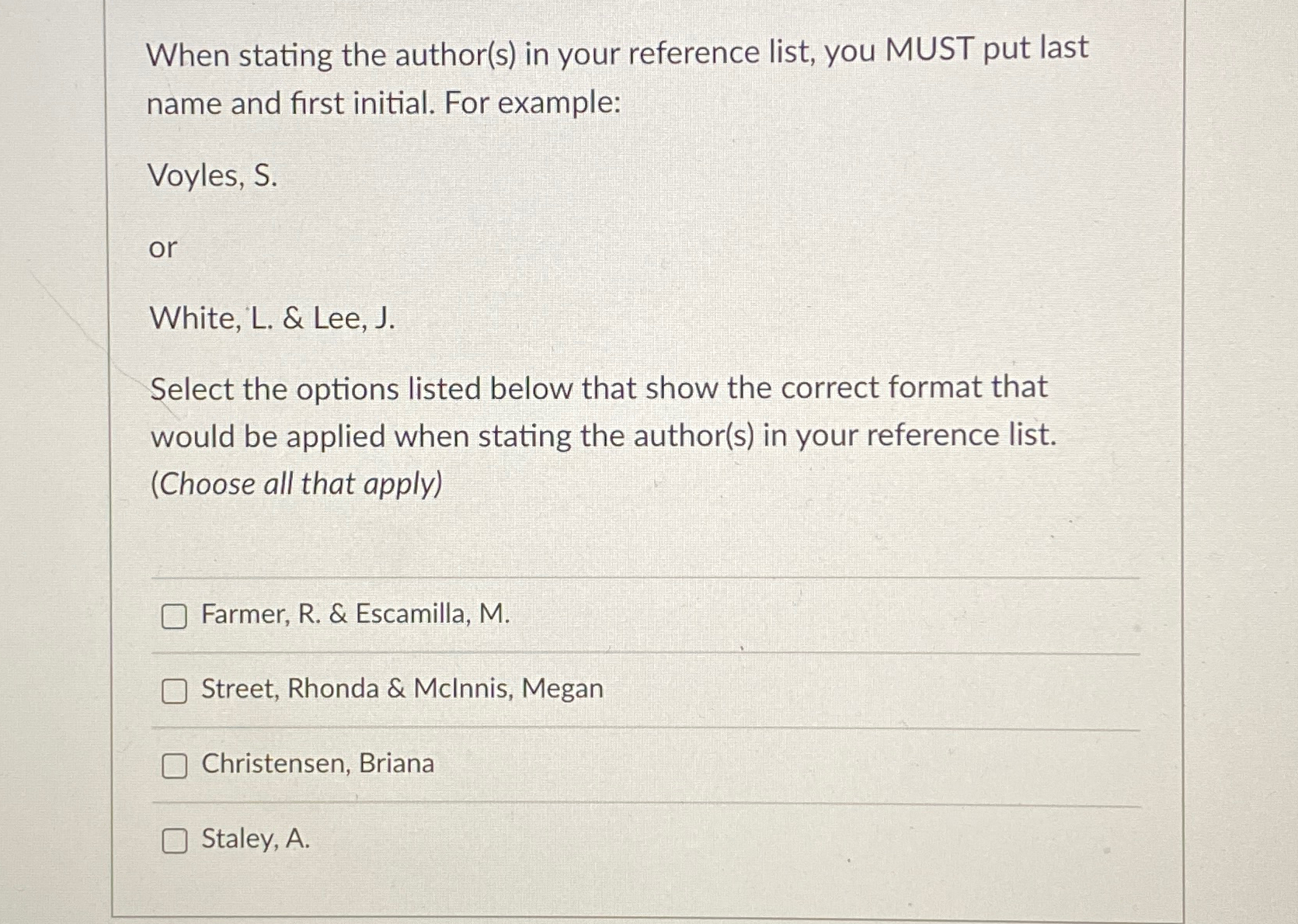  When stating the author(s) in your reference list, you MUST put