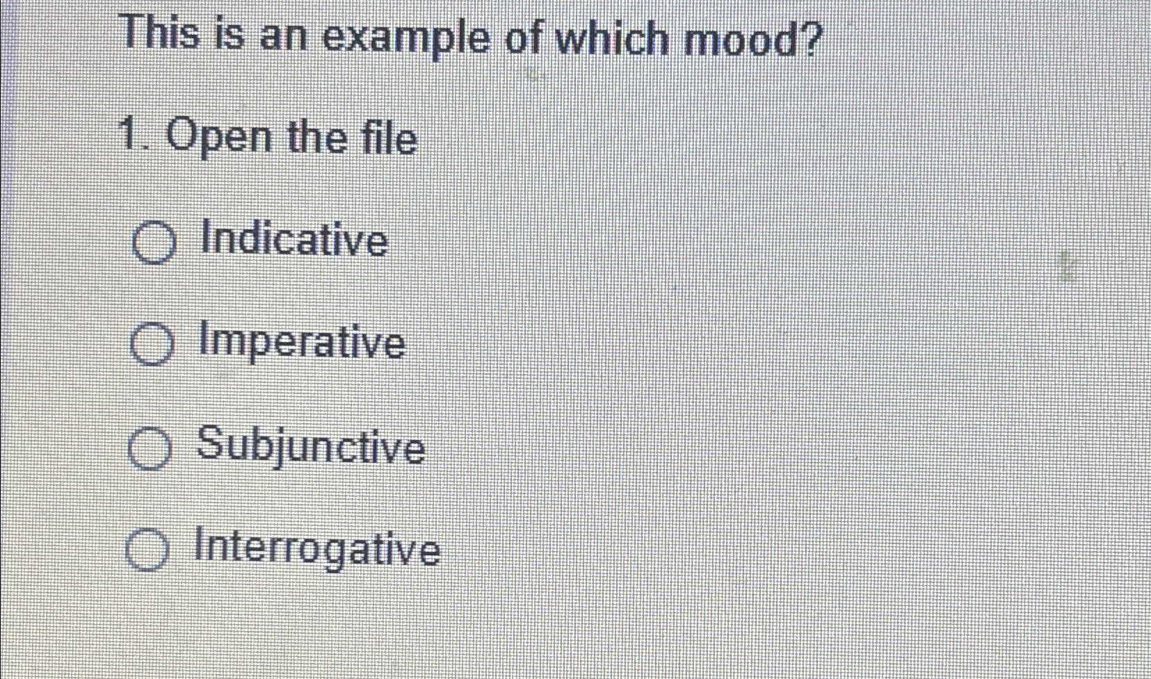  This is an example of which mood? Open the file Indicative