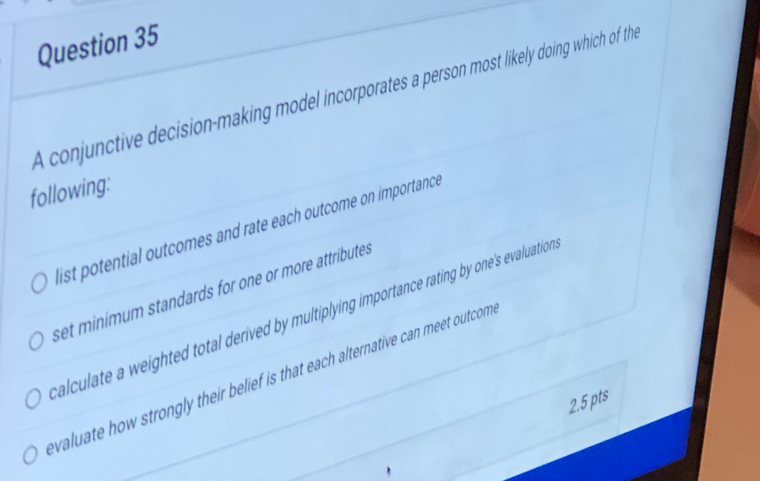  Question 35 A conjunctive decision-making model incorporates a person most likely