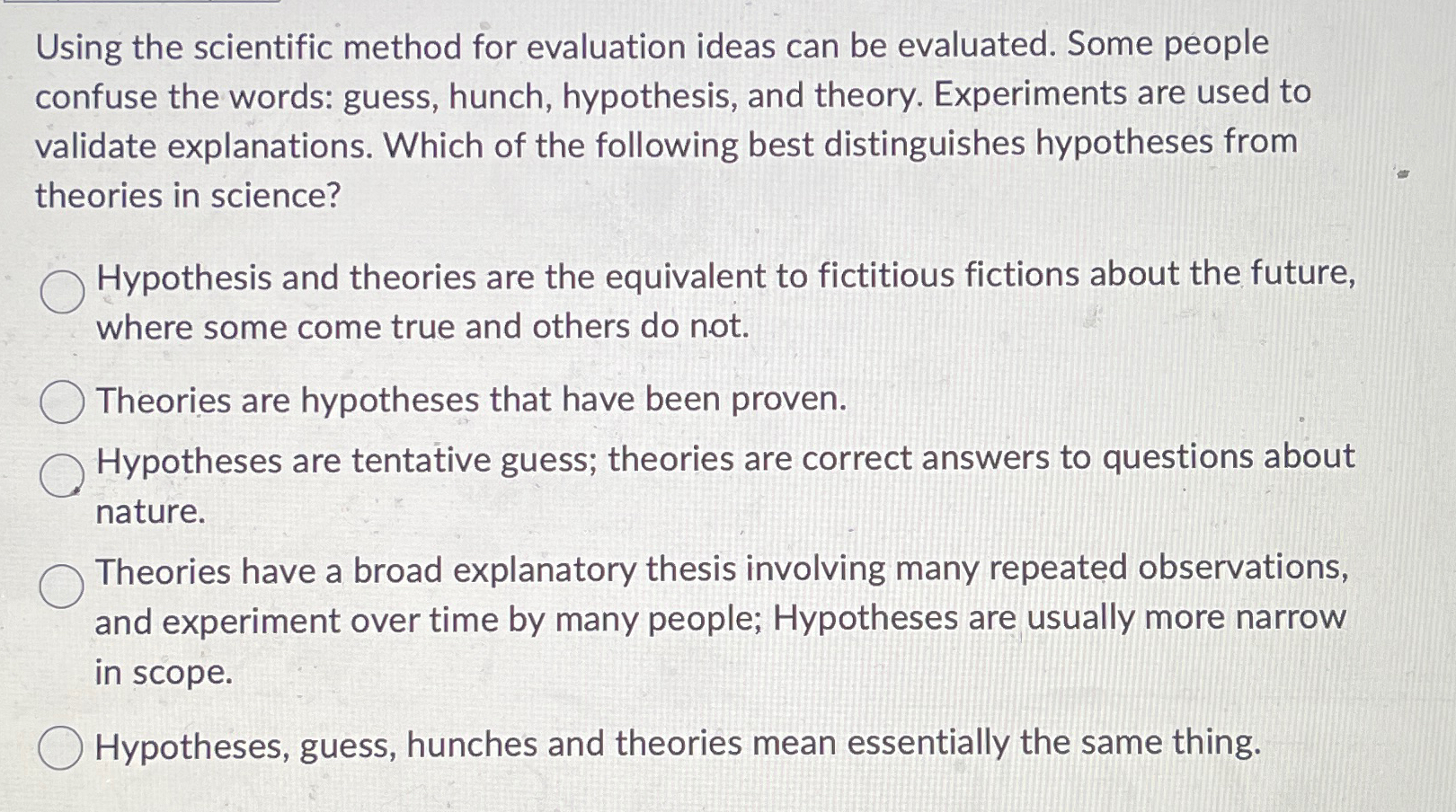  Using the scientific method for evaluation ideas can be evaluated. Some
